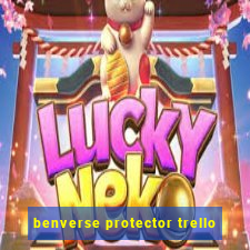 benverse protector trello